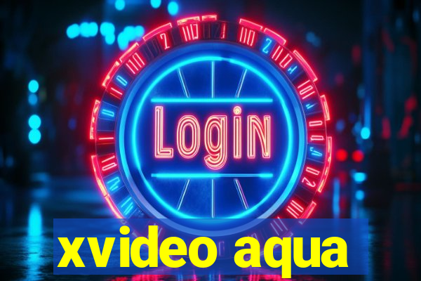 xvideo aqua